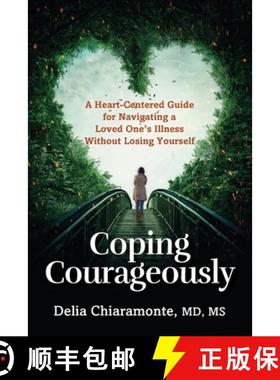 【3-4周达】Coping Courageously: A Heart-Centered Guide for Navigating a Loved One's Illness Without L... [9798989799909]