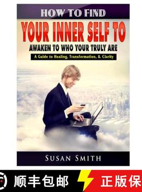 【3-4周达】How to Find Your Inner Self to Awaken to Who Your Truly Are A Guide to Healing, Transforma... [9780359580491]