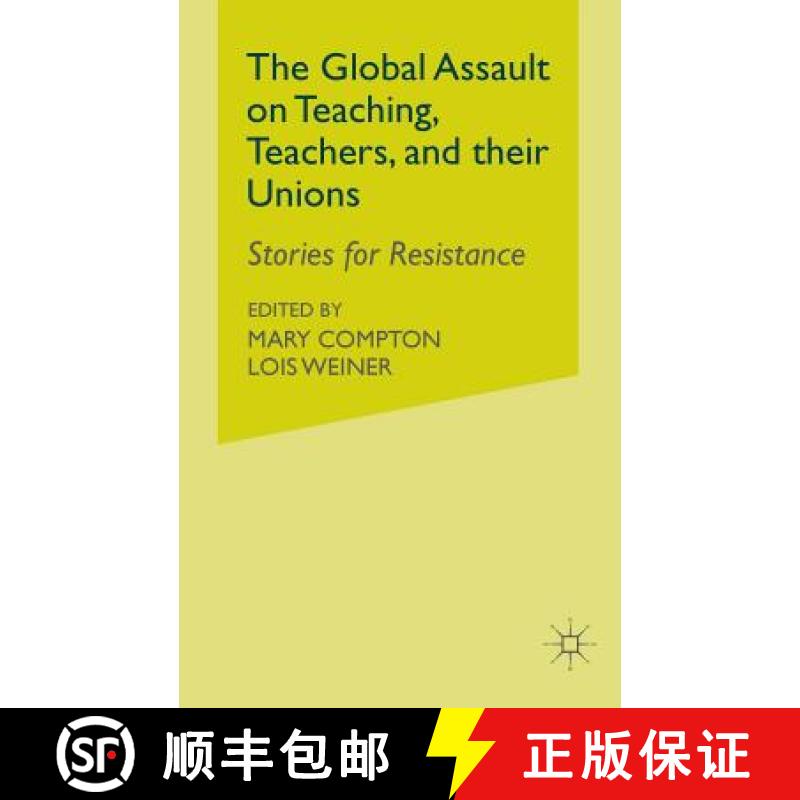 【3-4周达】The Global Assault on Teaching, Teachers, and their Unions : Stories for Resistance [9781349373604]
