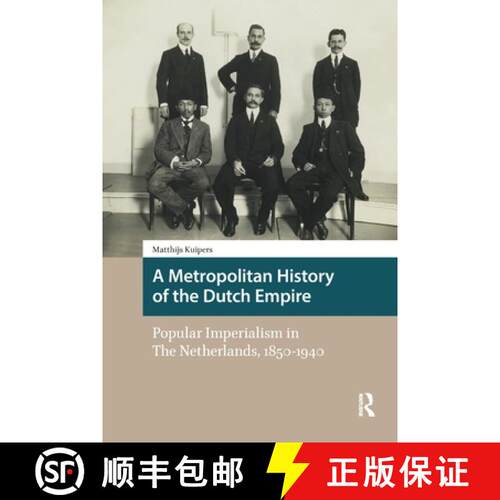 【3-4周达】A Metropolitan History of the Dutch Empire: Popular Imperialism in The Netherlands, 1850-1940 [9781041175049]