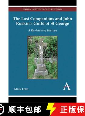 【3-4周达】The Lost Companions and John Ruskin's Guild of St George : A Revisionary History [9781783082834]