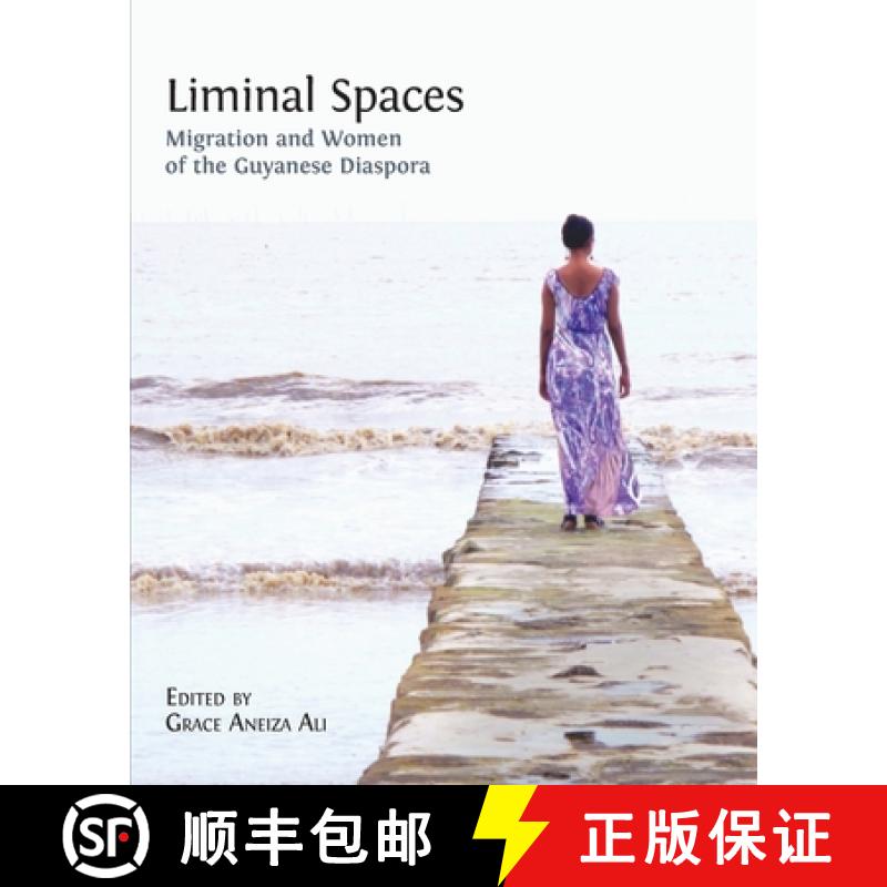 【2-3周达】Liminal Spaces: Migration and Women of the Guyanese Diaspora [9781783749874]