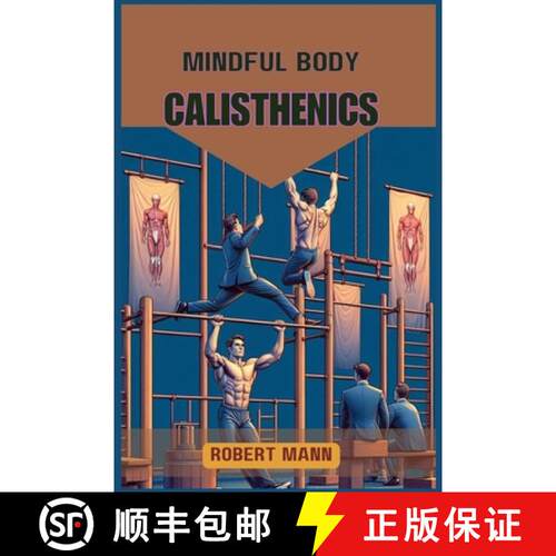 【3-4周达】Mindful Body Calisthenics: Achieving Physical and Mental Harmony through Mindful Movement ... [9783689440084]