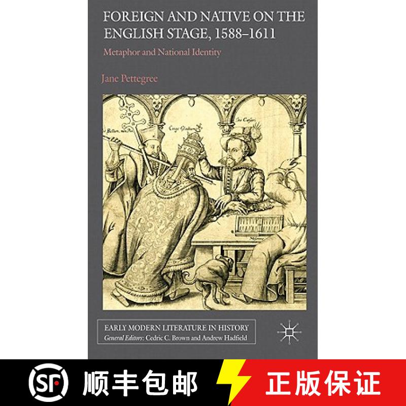 【3-4周达】Foreign and Native on the English Stage, 1588-1611: Metaphor and National Identity [9780230293335]