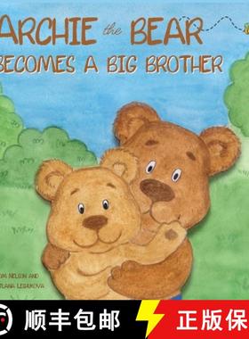 预订 Archie the Bear Becomes a Big Brother: The Perfect Illustrated Story Book About Becoming a Big B... [9781922664488]