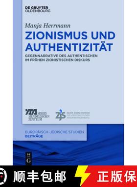 预订 Zionismus Und Authentizität: Gegennarrative Des Authentischen Im Frühen Zionistischen Diskurs [9783110543445]