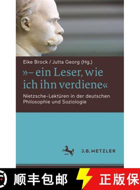 【3-4周达】- ein Leser, wie ich ihn verdiene: Nietzsche-Lekturen in der deutschen Philosophie und Soz... [9783476047243]