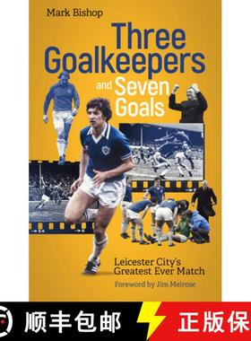 【3-4周达】Three Goalkeepers and Seven Goals: Leicester City's Greatest Ever Match [9781801501309]