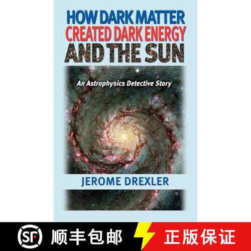 【3-4周达】How Dark Matter Created Dark Energy and the Sun: An Astrophysics Detective Story [9781581125511]