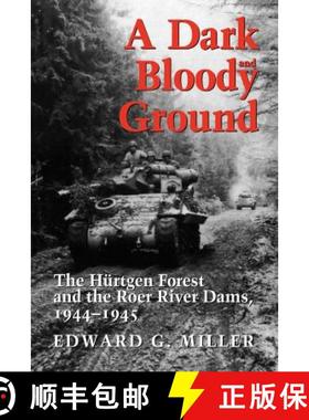 【3-4周达】A Dark and Bloody Ground, 42: The Hürtgen Forest and the Roer River Dams, 1944-1945 [9781585442584]