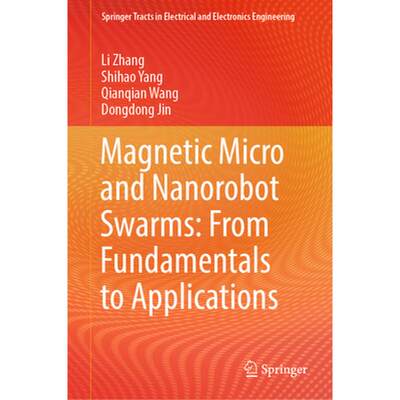 【4周达】Magnetic Micro and Nanorobot Swarms: From Fundamentals to Applications [9789819930357]