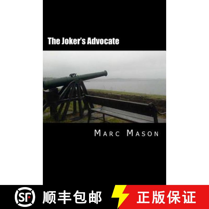预订 The Joker's Advocate: A Whole Lot Of Revised, Re-edited, & Expanded Happy Nonsense [9780615690445]