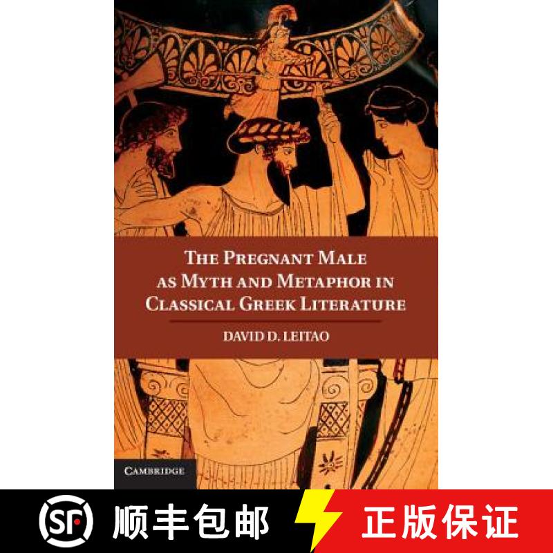 【3-4周达】The Pregnant Male as Myth and Metaphor in Classical Greek Literature [9781107017283]
