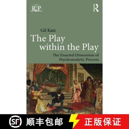 【3-4周达】The Play Within the Play: The Enacted Dimension of Psychoanalytic Process: The Enacted Dim... [9780415819671]