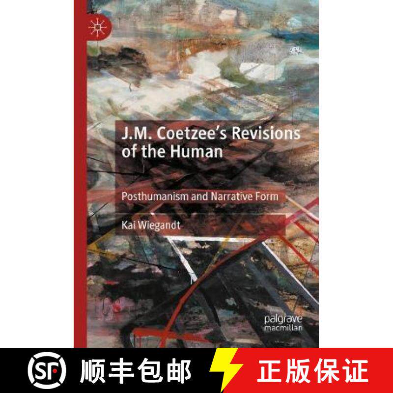 【3-4周达】J.M. Coetzee's Revisions of the Human : Posthumanism and Narrative Form [9783030293086]