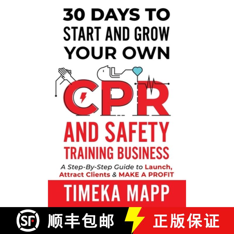 【3-4周达】30 Days To Start And Grow Your Own CPR And Safety Training Business: A Step-By-Step Guide ... [9798986984483]