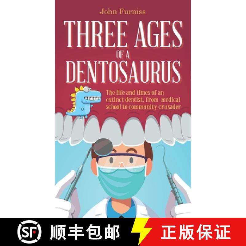 预订 Three Ages of a Dentosaurus: The life and times of an extinct dentist, from medical school to co... [9781861519504]