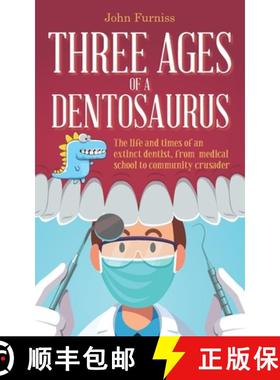 预订 Three Ages of a Dentosaurus: The life and times of an extinct dentist, from medical school to co... [9781861519504]