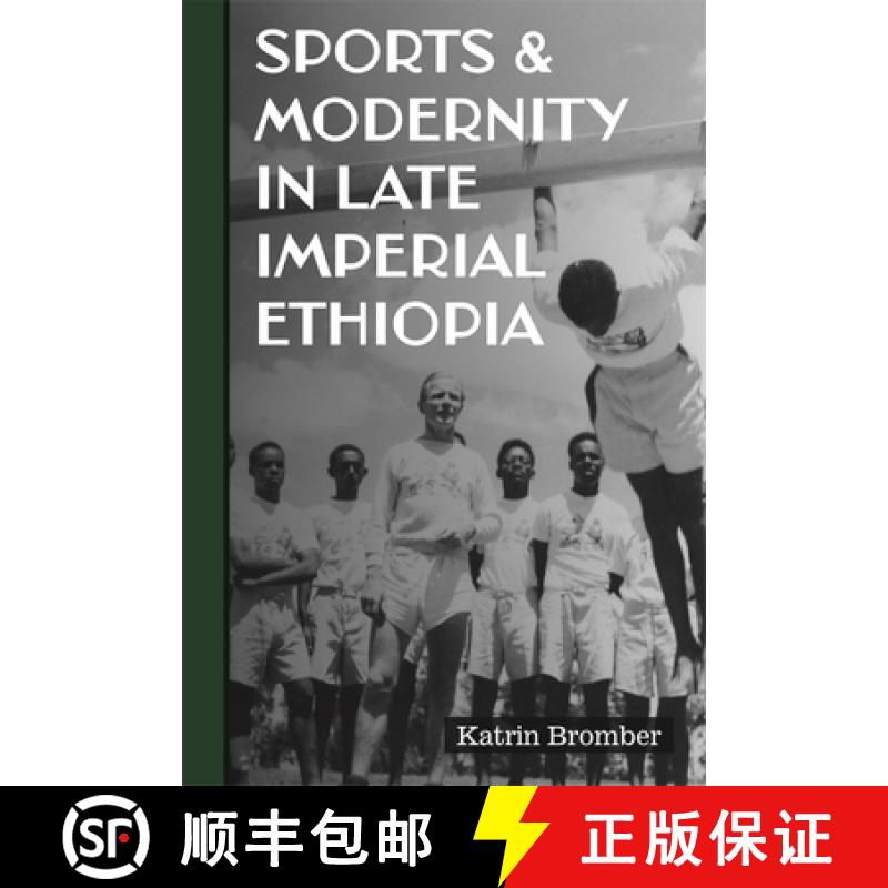 【3-4周达】Sports & Modernity in Late Imperial Ethiopia [9781847013750]