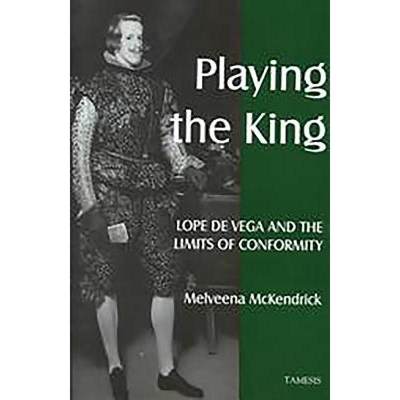 【4周达】Playing the King: Lope de Vega and the Limits of Conformity [9781855660694]