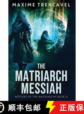 【3-4周达】The Matriarch Messiah: An Epic Sci-Fi Suspense Thriller [9780999335062]