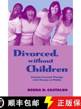 【3-4周达】Divorced, without Children: Solution Focused Therapy with Women at Midlife [9780415955850]
