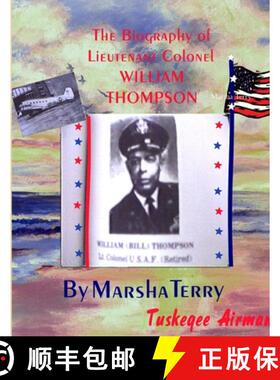 【3-4周达】The Biography of Tuskegee/Chanute Airman Lieutenant Colonel William Thompson: Bill's Story [9781300238287]
