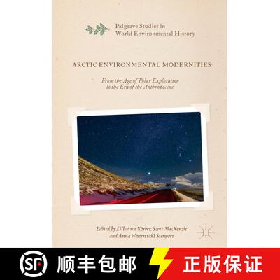 【3-4周达】Arctic Environmental Modernities : From the Age of Polar Exploration to the Era of the Ant... [9783319391151]