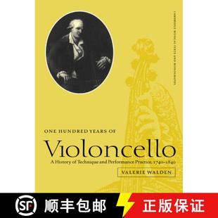 【3-4周达】One Hundred Years of Violoncello: A History of Technique and Performance Practice, 1740–1... [9780521607612]