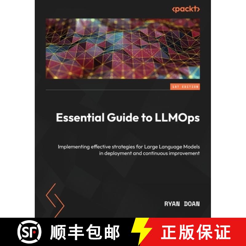 预订 Essential Guide to LLMOps: Implementing effective strategies for Large Language Models in deploy... [9781835887509]