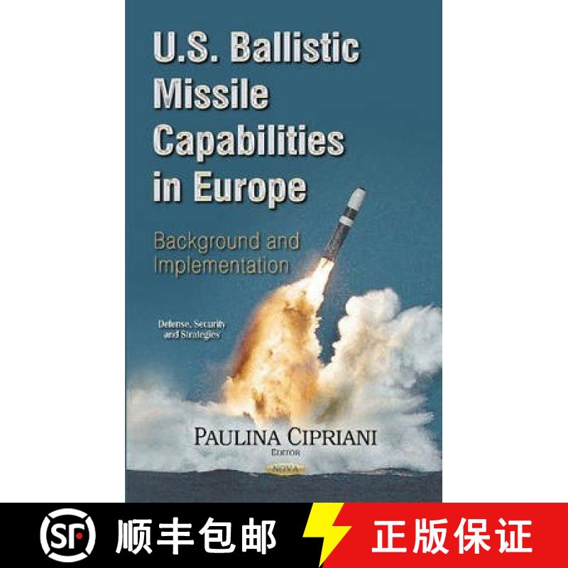 【3-4周达】U.S. Ballistic Missile Capabilities in Europe: Background and Implementation [9781633214705]