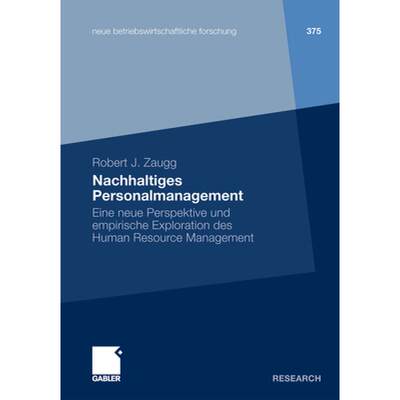 【4周达】Nachhaltiges Personalmanagement: Eine Neue Perspektive Und Empirische Exploration Des Human ... [9783834921031]