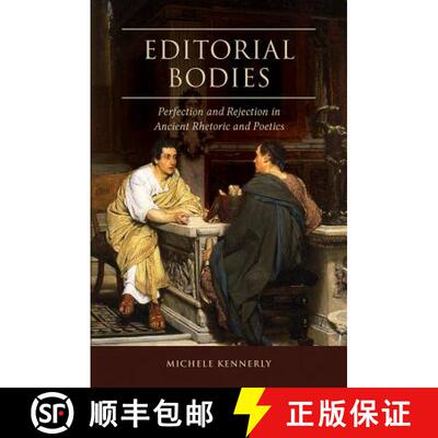 【3-4周达】精装 Editorial Bodies: Perfection and Rejection in Ancient Rhetoric and Poetics [9781611179095]