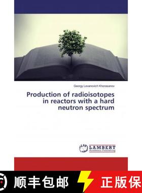 预订 Production of radioisotopes in reactors with a hard neutron spectrum [9786200082596]
