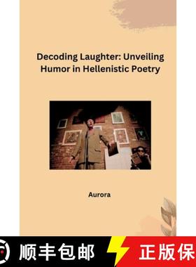 预订 Decoding Laughter: Unveiling Humor in Hellenistic Poetry [9783384283269]