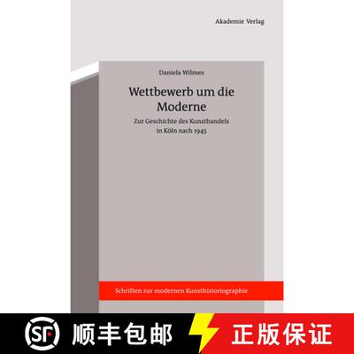 【3-4周达】精装 Wettbewerb Um Die Moderne : Zur Geschichte Des Kunsthandels in K ln Nach 1945 [9783050051970]