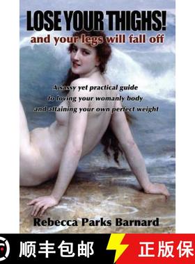 【3-4周达】LOSE YOUR THIGHS! and your legs will fall off [9780557053568]