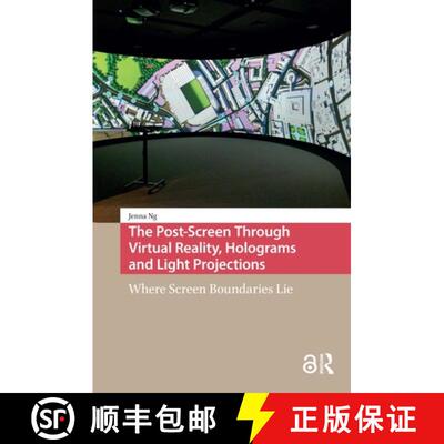 【3-4周达】The Post-Screen Through Virtual Reality, Holograms and Light Projections: Where Screen Bou... [9789463723541]