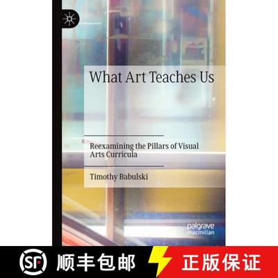 【4周达】What Art Teaches Us : Reexamining the Pillars of Visual Arts Curricula [9783030277703]
