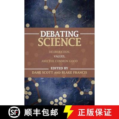 【3-4周达】Debating Science: Deliberation, Values, and the Common Good [9781616144999]