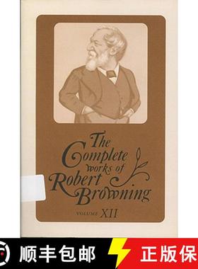 【3-4周达】The Complete Works of Robert Browning, Volume XII: With Variant Readings and Annotations -... [9780821413593]