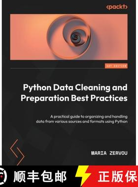 预订 Python Data Cleaning and Preparation Best Practices: A practical guide to organizing and handlin... [9781837634743]