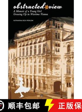 预订 Obstructed View: A Memoir of a Young Girl Growing Up in Wartime Vienna [9780615926292]