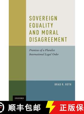【3-4周达】Sovereign Equality and Moral Disagreement: Premises of a Pluralist International Legal Order [9780195342666]