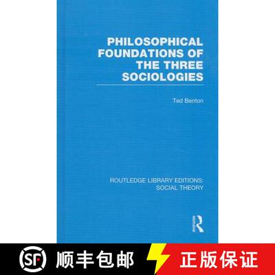 【3-4周达】Philosophical Foundations of the Three Sociologies (RLE Social Theory) [9781138788077]