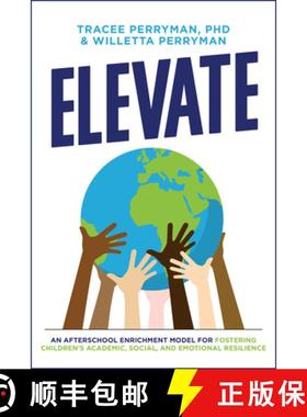 【3-4周达】ELEVATE : An Afterschool Enrichment Model for Fostering Children's Academic, Social, and E... [9781642253559]