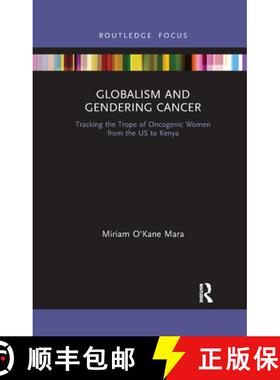 【3-4周达】Globalism and Gendering Cancer: Tracking the Trope of Oncogenic Women from the Us to Kenya [9781032176567]