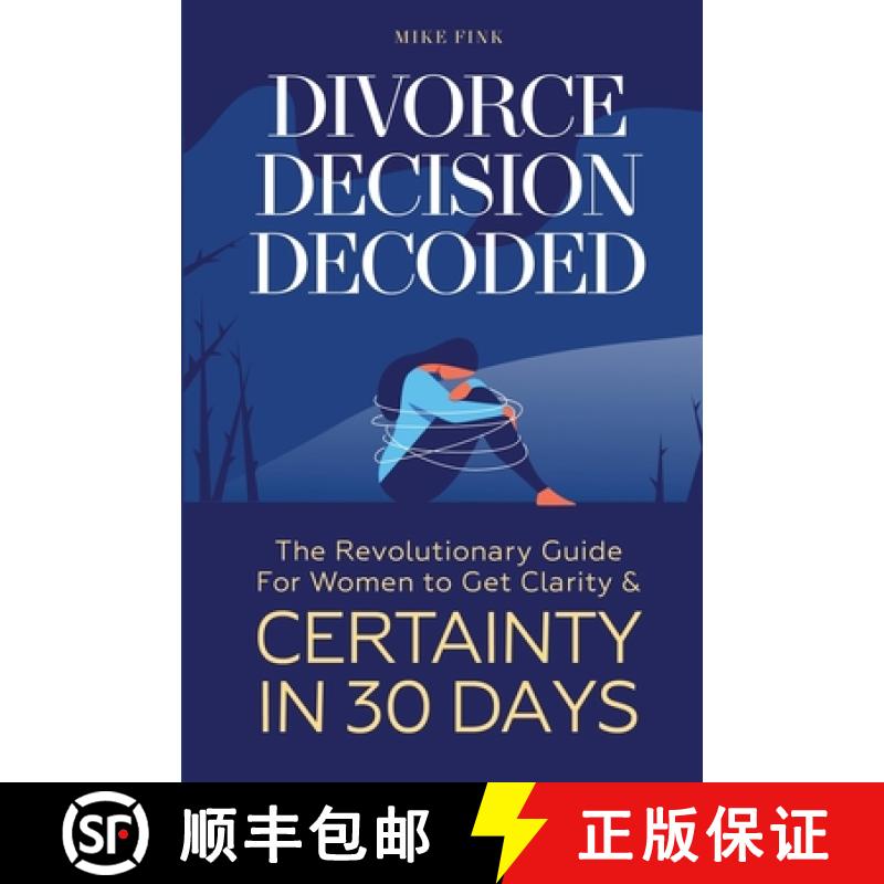 预订 Divorce Decision Decoded: The Revolutionary Guide for Women to Get Clarity & Certainty in 30 Days [9781738345731]
