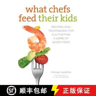 Love Good Feed Recipes Techniques Kids Cultivating Their 9780762788170 Food What 4周达 for Chefs and