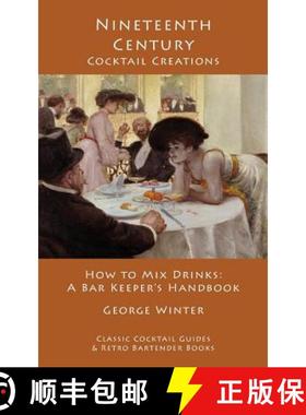 预订 Nineteenth-Century Cocktail Creations: How to Mix Drinks - A Bar Keeper's Handbook [9781880954300]